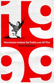 Buy 1999: Manchester United, the Treble and All That