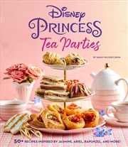 Buy Disney Princess Tea Parties Cookbook (Kids Cookbooks, Disney Fans)