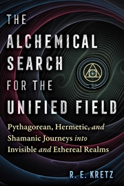 Buy The Alchemical Search for the Unified Field