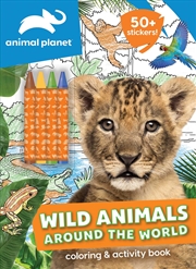 Buy Animal Planet: Wild Animals Around the World Coloring and Activity Book