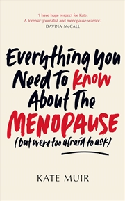 Buy Everything You Need to Know About the Menopause (but were too afraid to ask)