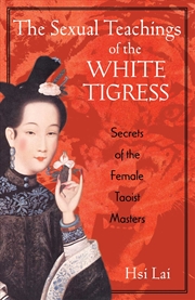 Buy The Sexual Teachings of the White Tigress