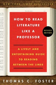 Buy How to Read Literature Like a Professor: A Lively and Entertaining Guide to Reading Between the Line