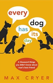 Buy Every Dog Has Its Day: A Thousand Things You Didn't Know About Man's Best Friend