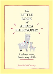 Buy The Little Book of Alpaca Philosophy: A calmer, wiser, fuzzier way of life