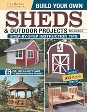 Buy Build Your Own Sheds & Outdoor Projects Manual, Sixth Edition