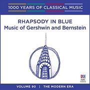 Buy Rhapsody In Blue Music Of Gershwin And Bernstein (1000 Years Of Classical Music, Vol 47)