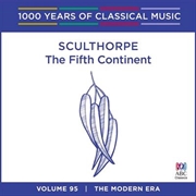 Buy Sculthorpe: The Fifth Continent (1000 Years Of Classical Music, Vol 95)