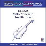 Buy Elgar – Cello Concerto / Sea Pictures (1000 Years Of Classical Music, Vol 65)