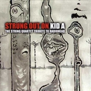 Buy Strung Out On Kid A: String Qu