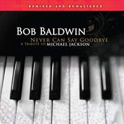 Buy Never Can Say Goodbye (A Tribute To Michael Jackson) Remixed & Remastered