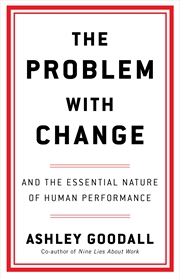 Buy Problem With Change, The: The Essential Nature of Human Performance