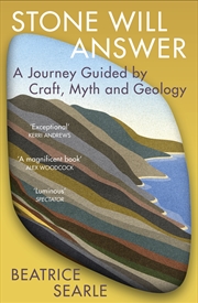 Buy Stone Will Answer: A Journey Guided by Craft, Myth and Geology