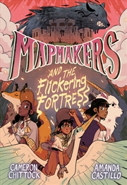 Buy Mapmakers And The Flickering Fortress: (A Graphic Novel)