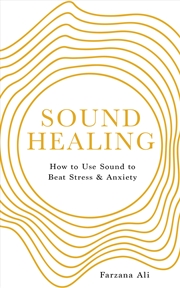 Buy Sound Healing: How to Use Sound to Beat Stress and Anxiety