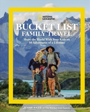 Buy National Geographic Bucket List Family Travel: Share the World With Your Kids on 50 Adventures of a