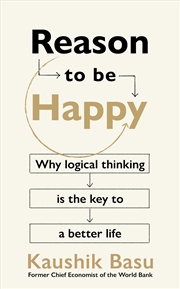 Buy Reason to Be Happy: Why logical thinking is the key to a better life