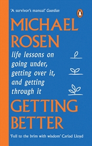 Buy Getting Better: Life lessons on going under, getting over it, and getting through it