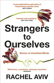 Buy Strangers to Ourselves: Unsettled Minds and the Stories that Make Us