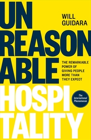 Buy Unreasonable Hospitality: The Remarkable Power of Giving People More Than They Expect