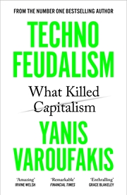 Buy Technofeudalism: What Killed Capitalism