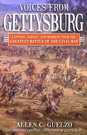 Buy Voices from Gettysburg: Letters, Papers, and Memoirs from the Greatest Battle of the Civil War