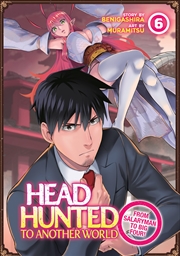 Buy Headhunted to Another World: From Salaryman to Big Four! Vol. 6