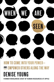 Buy When We Are Seen: How to Come Into Your Power--and Empower Others Along the Way