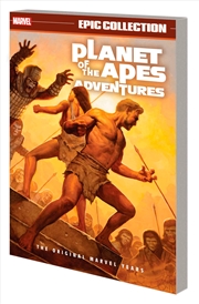 Buy PLANET OF THE APES ADVENTURES EPIC COLLECTION: THE ORIGINAL MARVEL YEARS