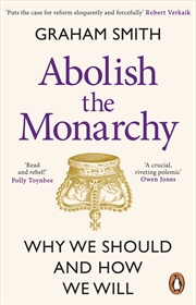 Buy Abolish the Monarchy: Why we should and how we will