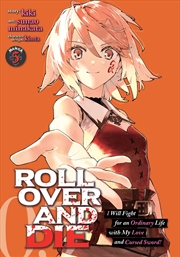 Buy ROLL OVER AND DIE: I Will Fight for an Ordinary Life with My Love and Cursed Sword! (Manga) Vol. 5