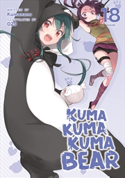 Buy Kuma Kuma Kuma Bear (Light Novel) Vol. 18