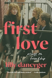 Buy First Love: Essays on Friendship