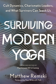 Buy Surviving Modern Yoga: Cult Dynamics, Charismatic Leaders, and What Survivors Can Teach Us