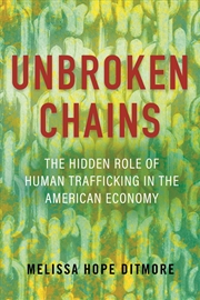 Buy Unbroken Chains: The Hidden Role of Human Trafficking in the American Economy