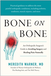 Buy Bone on Bone: An Orthopedic Surgeon's Guide to Avoiding Surgery and Healing Pain Naturally