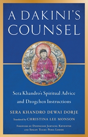 Buy A Dakini's Counsel: Sera Khandro's Spiritual Advice and Dzogchen Instructions