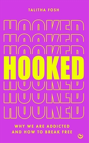 Buy Hooked: Why we are addicted and how to break free