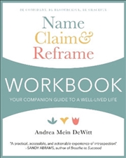 Buy Name, Claim & Reframe Workbook: Your Companion Guide to a Well-Lived Life