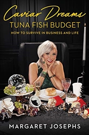 Buy Caviar Dreams, Tuna Fish Budget: How to Survive in Business and Life