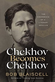 Buy Chekhov Becomes Chekhov: The Emergence of a Literary Genius