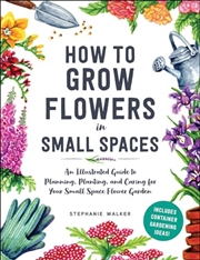 Buy How to Grow Flowers in Small Spaces 