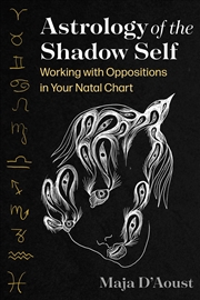 Buy Astrology of the Shadow Self: Working with Oppositions in Your Natal Chart