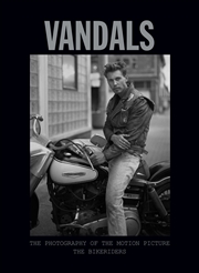 Buy Vandals: The Photography of The Bikeriders