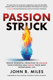 Buy Passion Struck: Twelve Powerful Principles to Unlock Your Purpose and Ignite Your Most Intentional L