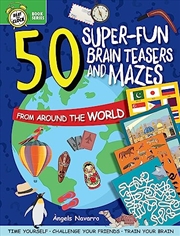 Buy 50 Super-Fun Brain Teasers and Mazes from Around the World (Happy Fox Books) Activity Book for Kids