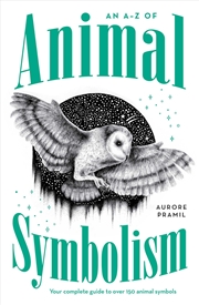 Buy An A-Z of Animal Symbolism: Your complete guide to over 150 animal symbols