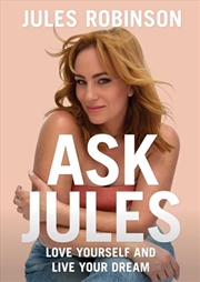 Buy Ask Jules: Love yourself and live your dream