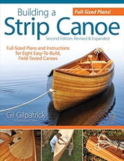 Buy Building a Strip Canoe, Second Edition, Revised & Expanded: Full-Sized Plans and Instructions for 8