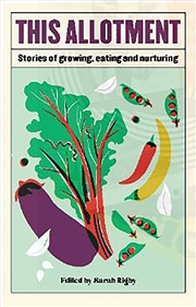 Buy THIS ALLOTMENT: STORIES OF GROWING, EATI